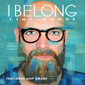 I Belong (feat. Amy Grant) (Single) by Tim Timmons | CD Reviews And Information | NewReleaseToday