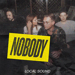 Nobody (Single) by Local Sound  | CD Reviews And Information | NewReleaseToday