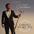 It Must Be Christmas by David Phelps | CD Reviews And Information | NewReleaseToday