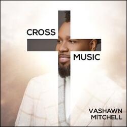 Cross Music EP by Vashawn Mitchell | CD Reviews And Information | NewReleaseToday