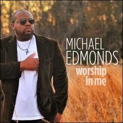 Worship In Me (Single) by Michael Edmonds | CD Reviews And Information | NewReleaseToday