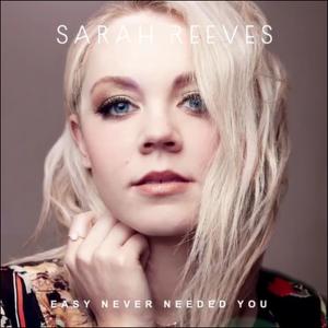 Easy Never Needed You by Sarah Reeves | CD Reviews And Information | NewReleaseToday