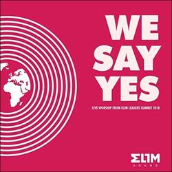 We Say Yes (Live) by Elim Sound  | CD Reviews And Information | NewReleaseToday