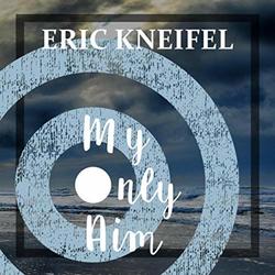 My Only Aim (Single) by Eric Kneifel | CD Reviews And Information | NewReleaseToday