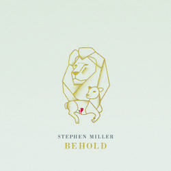 BEHOLD by Stephen Miller | CD Reviews And Information | NewReleaseToday