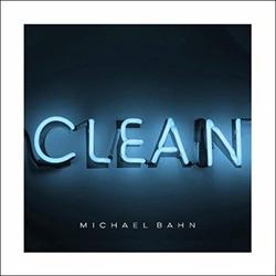 Clean by Michael Bahn | CD Reviews And Information | NewReleaseToday