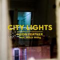 City Lights (feat. Mitch Wong) (Single) by Neon Feather  | CD Reviews And Information | NewReleaseToday