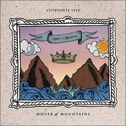 Mover of Mountains by Citipointe Worship  | CD Reviews And Information | NewReleaseToday