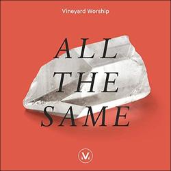 All The Same (Single) by Vineyard Worship  | CD Reviews And Information | NewReleaseToday
