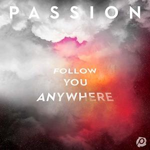 Follow You Anywhere (Live) by Passion  | CD Reviews And Information | NewReleaseToday