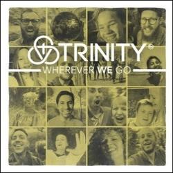 Wherever We Go (Single) by Trinity  | CD Reviews And Information | NewReleaseToday