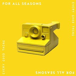 Every Good Thing (Single) by For All Seasons  | CD Reviews And Information | NewReleaseToday