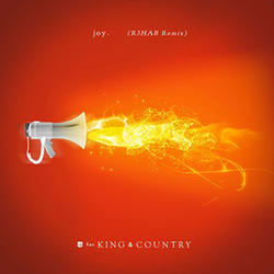 joy. (r3HAB Remix) (Single) by for KING & COUNTRY  | CD Reviews And Information | NewReleaseToday