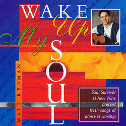 Wake Up My Soul by Matt Redman | CD Reviews And Information | NewReleaseToday