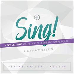 Sing! Psalms: Ancient + Modern (Live At The Getty Music Worship Conference) by Keith and Kristyn Getty | CD Reviews And Information | NewReleaseToday