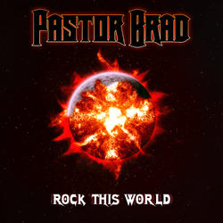 Rock This World by Pastor Brad  | CD Reviews And Information | NewReleaseToday