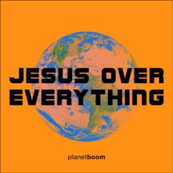 Jesus Over Everything by planetboom  | CD Reviews And Information | NewReleaseToday