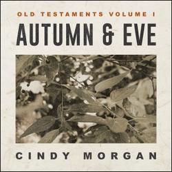 Autumn & Eve: Old Testaments, Vol. 1 EP by Cindy Morgan | CD Reviews And Information | NewReleaseToday