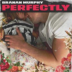 Perfectly (Single) by Branan Murphy | CD Reviews And Information | NewReleaseToday