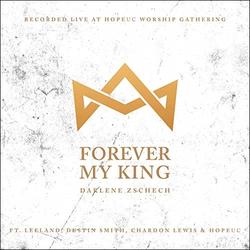 Forever My King (feat. Leeland, Dustin Smith, Chardon Lewis & HopeUC) (Single) by Darlene Zschech | CD Reviews And Information | NewReleaseToday