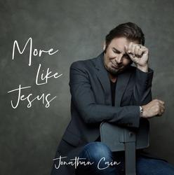 More Like Jesus by Jonathan Cain | CD Reviews And Information | NewReleaseToday
