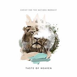 Taste of Heaven by Christ For The Nations Worship  | CD Reviews And Information | NewReleaseToday