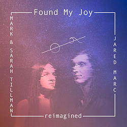 Found My Joy (Jared Marc Remix) (Single) by Mark and Sarah Tillman | CD Reviews And Information | NewReleaseToday