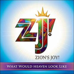 What Would Heaven Look Like by Zion's Joy  | CD Reviews And Information | NewReleaseToday