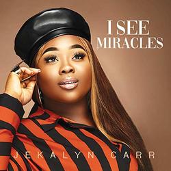 I See Miracles (Single) by Jekalyn Carr | CD Reviews And Information | NewReleaseToday