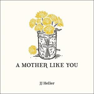 A Mother Like You (Single) by JJ Heller | CD Reviews And Information | NewReleaseToday