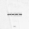 Love Me Like You (TYE Remix) (Single) by The Young Escape  | CD Reviews And Information | NewReleaseToday