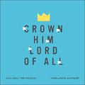 Crown Him Lord of All (All Hail the Power) (Single) by Highlands Worship  | CD Reviews And Information | NewReleaseToday