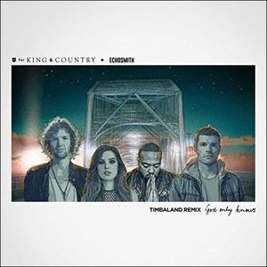 God Only Knows (feat. Echosmith) (Timbaland Remix) (Single) by for KING & COUNTRY  | CD Reviews And Information | NewReleaseToday