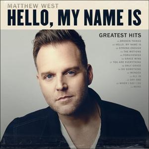 Hello, My Name Is: Greatest Hits by Matthew West | CD Reviews And Information | NewReleaseToday