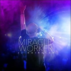 Miracle Worker by JJ Hairston & Youthful Praise  | CD Reviews And Information | NewReleaseToday