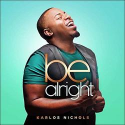 Be Alright EP by Karlos Nichols | CD Reviews And Information | NewReleaseToday