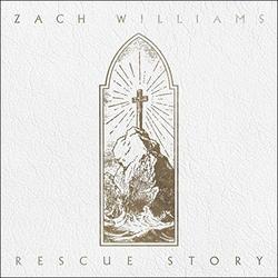 Rescue Story (Single) by Zach Williams | CD Reviews And Information | NewReleaseToday