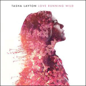 Love Running Wild EP by Tasha Layton | CD Reviews And Information | NewReleaseToday
