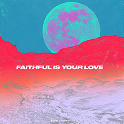 Faithful Is Your Love (Single) by Royal Company  | CD Reviews And Information | NewReleaseToday
