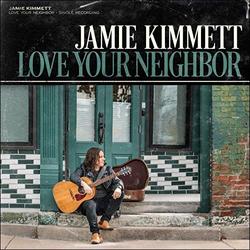 Love Your Neighbor (Single) by Jamie Kimmett | CD Reviews And Information | NewReleaseToday
