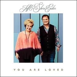 You Are Loved by Jeff and Sheri Easter | CD Reviews And Information | NewReleaseToday