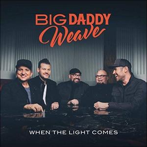 When The Light Comes by Big Daddy Weave  | CD Reviews And Information | NewReleaseToday