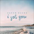 I Got You (Single) by Aaron Bucks | CD Reviews And Information | NewReleaseToday