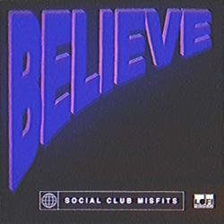 Believe (Single) by Social Club Misfits  | CD Reviews And Information | NewReleaseToday