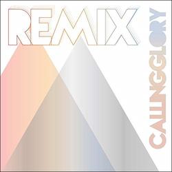 Remix EP by Calling Glory  | CD Reviews And Information | NewReleaseToday