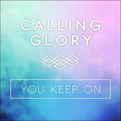 You Keep On (Single) by Calling Glory  | CD Reviews And Information | NewReleaseToday