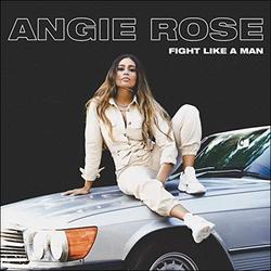 Fight Like A Man (Single) by Angie Rose | CD Reviews And Information | NewReleaseToday