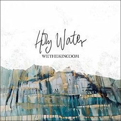 Holy Water (Single) by We The Kingdom  | CD Reviews And Information | NewReleaseToday