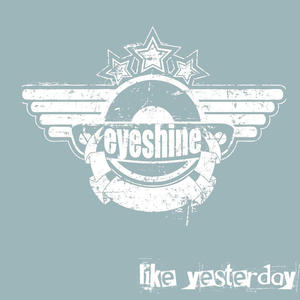 Like Yesterday by Eyeshine  | CD Reviews And Information | NewReleaseToday