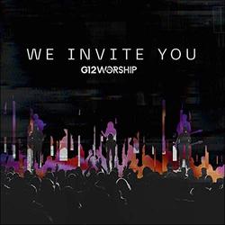 We Invite You (Single) by G12 Worship (formerly Soulfire Revolution)  | CD Reviews And Information | NewReleaseToday